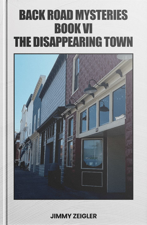 Back Road Mysteries Book VI: The Disappearing Town